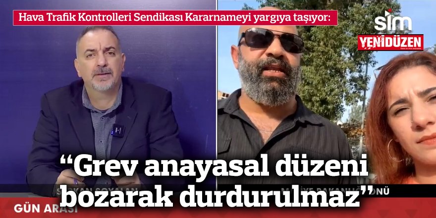 “Grev anayasal düzeni bozarak durdurulmaz”