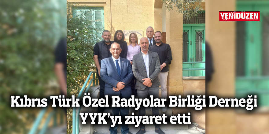 Kıbrıs Türk Özel Radyolar Birliği Derneği YYK’yı ziyaret etti