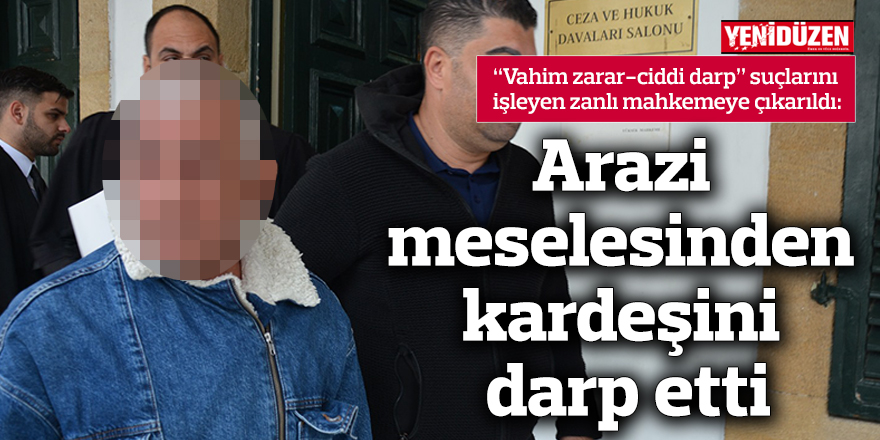 Arazi meselesinden kardeşini darp etti