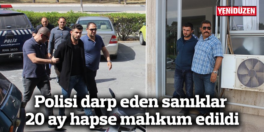 Polisi darp eden sanıklar 20 ay hapse mahkum edildi