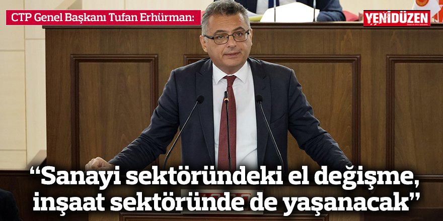 “Sanayi sektöründeki el değişme, inşaat sektöründe de yaşanacak”