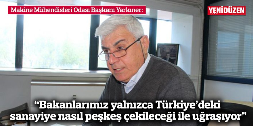 “Bakanlarımız yalnızca Türkiye’deki  sanayiye nasıl peşkeş çekileceği ile uğraşıyor”