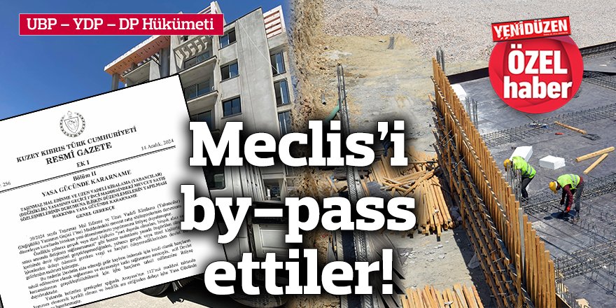 Meclis’i by-pass ettiler!