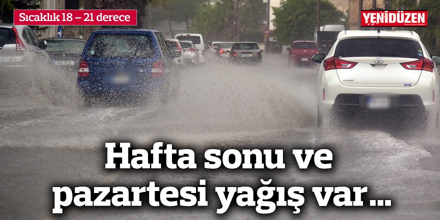 Hafta sonu ve pazartesi yağış var…