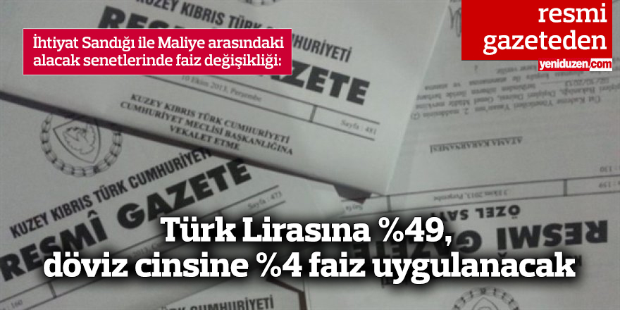 İhtiyat Sandığı ile Maliye arasındaki alacak senetlerinde faiz değişikliği: Türk Lirasına %49, döviz cinsine %4 faiz uygulanacak