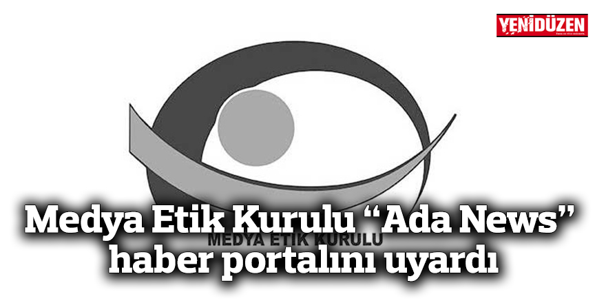 Medya Etik Kurulu “Ada News” haber portalını uyardı