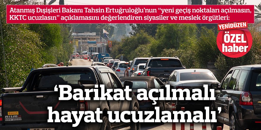 ‘Barikat açılmalı hayat ucuzlamalı’