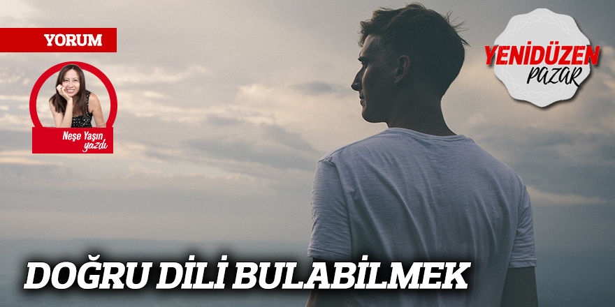 DOĞRU DİLİ BULABİLMEK