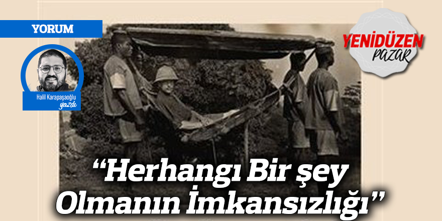 “Herhangı Bir şey Olmanın İmkansızlığı”