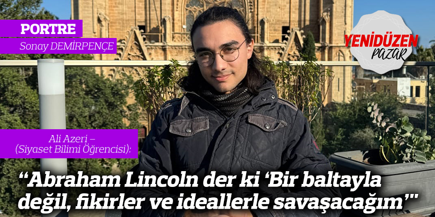 “Abraham Lincoln der ki ‘Bir baltayla değil, fikirler ve ideallerle savaşacağım’"