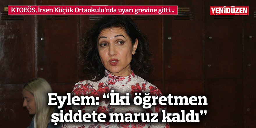 Eylem: “İki öğretmen şiddete maruz kaldı”