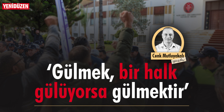 Gülmek, bir halk gülüyorsa…