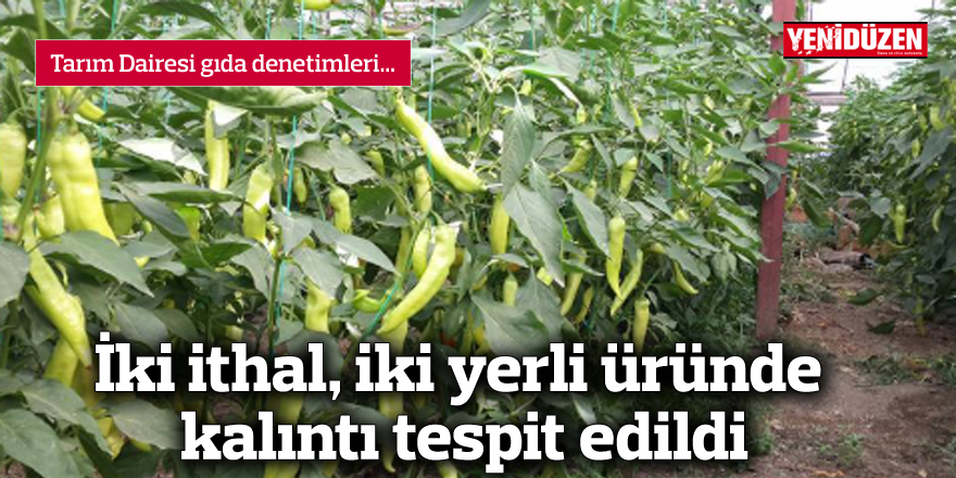 İki ithal, iki yerli üründe kalıntı tespit edildi