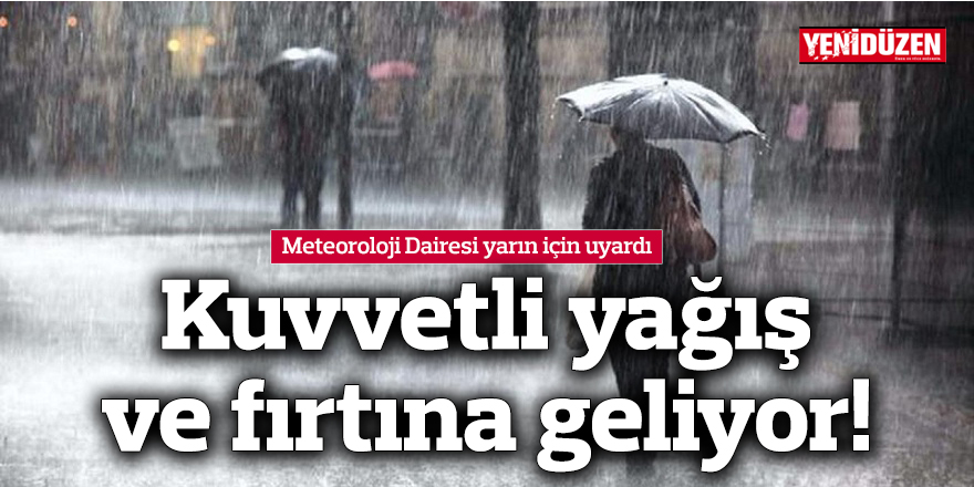 Meteoroloji Dairesi yarın için uyardı