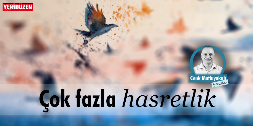 ÇOK FAZLA HASRETLİK