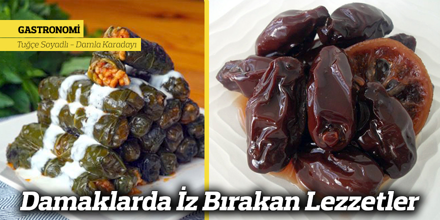 Damaklarda İz Bırakan Lezzetler