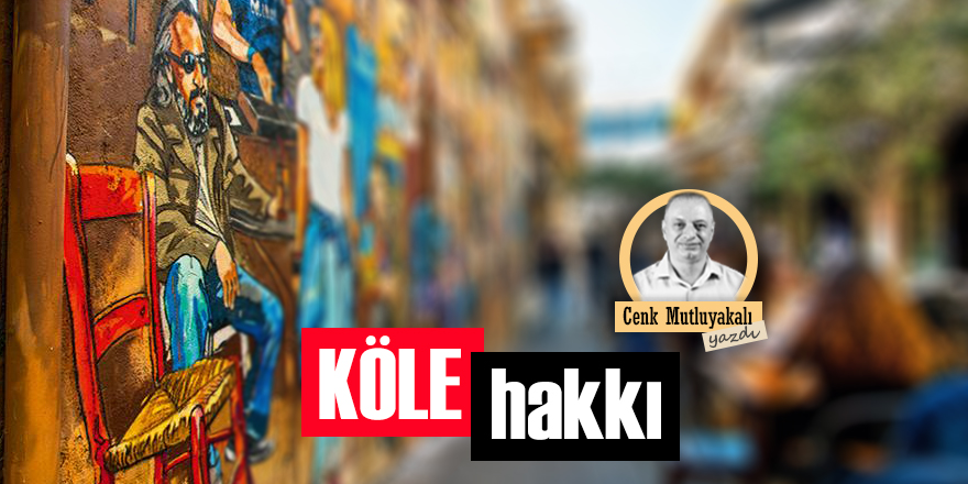 Köle hakkı!