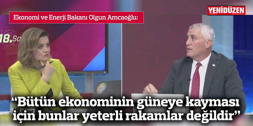 “Bütün ekonominin güneye kayması için bunlar yeterli rakamlar değildir”