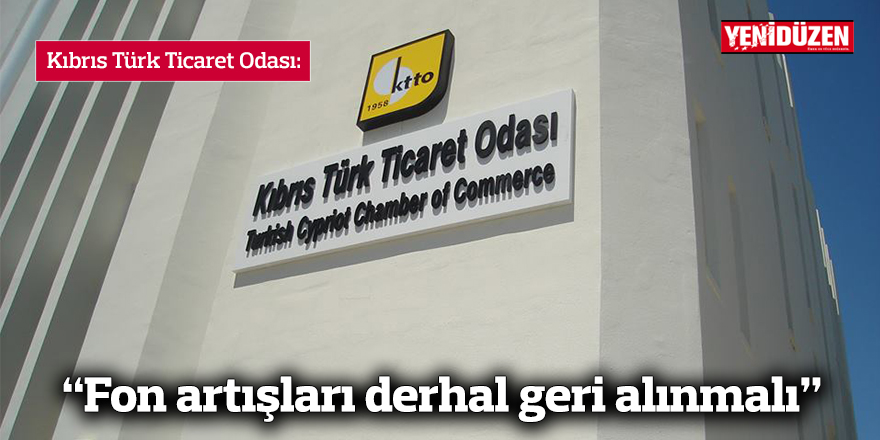 KTTO: “Fon artışları derhal geri alınmalı”