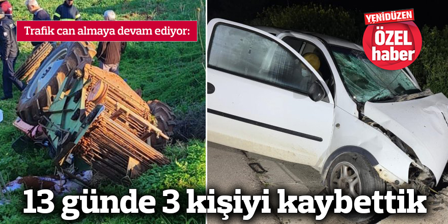 13 günde 3 kişiyi kaybettik