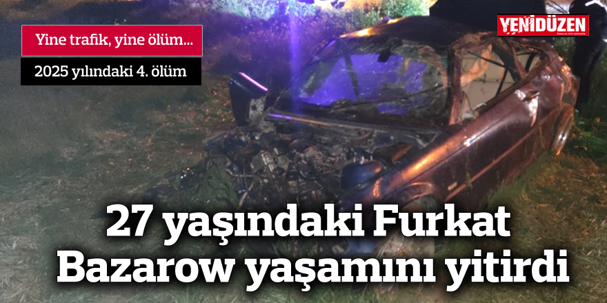 Yine trafik, yine ölüm