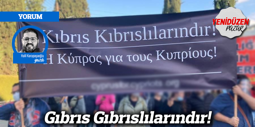 Gıbrıs Gıbrıslılarındır!