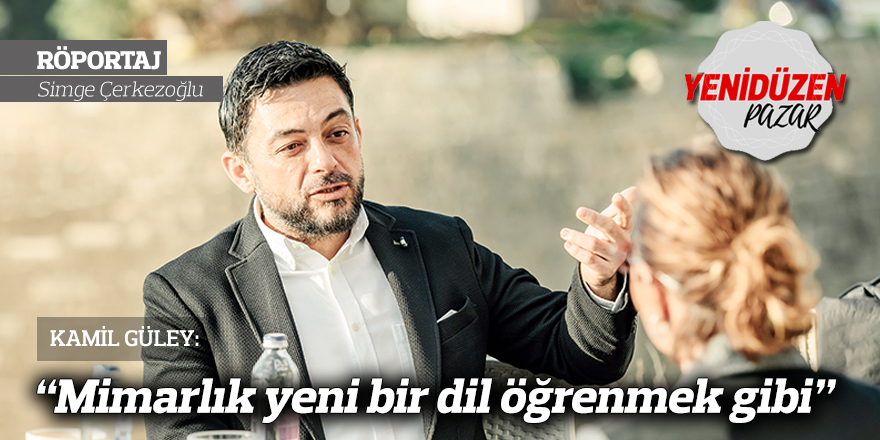 “Mimarlık yeni bir dil öğrenmek gibi”