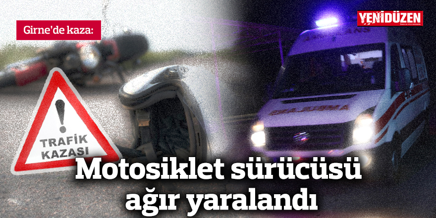 Motosiklet sürücüsü ağır yaralandı