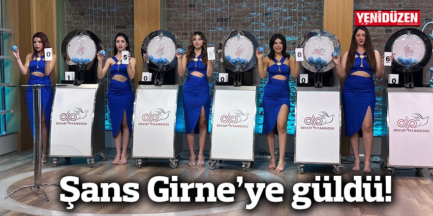 Şans Girne’ye güldü!