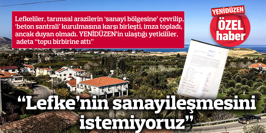 “Lefke’nin sanayileşmesini istemiyoruz”