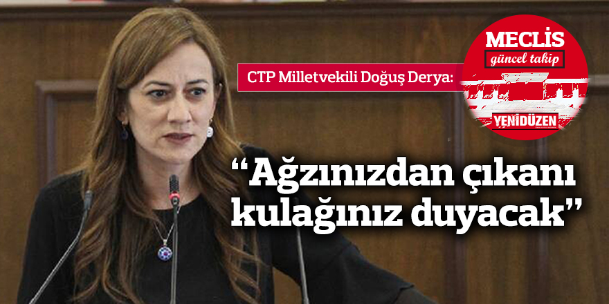 Doğuş Derya: "Ağzınızdan çıkanı kulağınız duyacak"