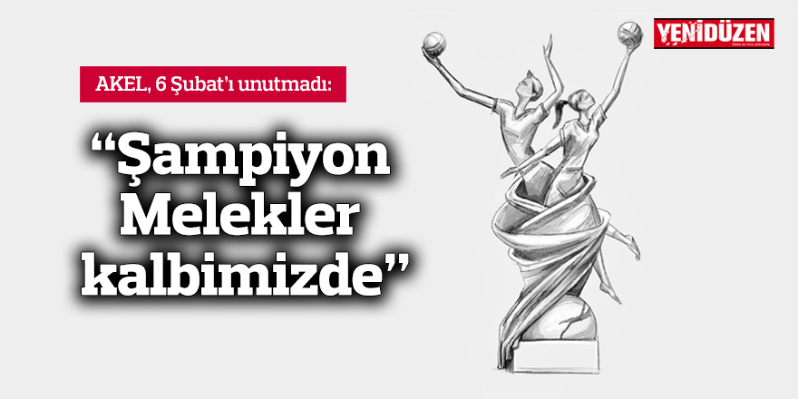 "Şampiyon Melekler kalbimizde"