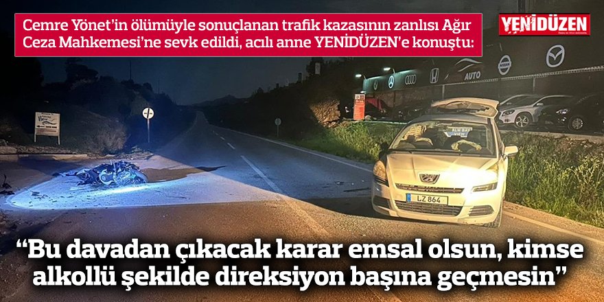 “Bu davadan çıkacak karar emsal olsun, kimse alkollü şekilde direksiyon başına geçmesin”