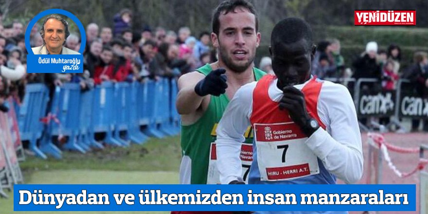 Dünyadan ve ülkemizden insan manzaraları