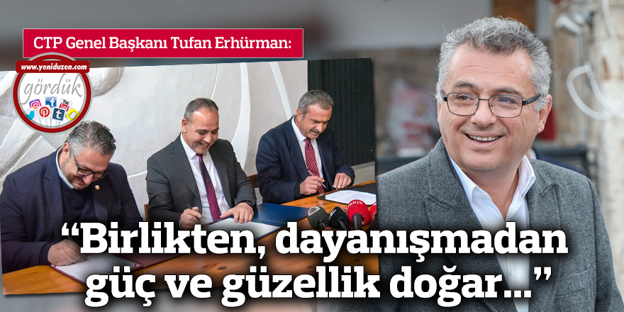 Erhürman: "Birlikten, dayanışmadan güç ve güzellik doğar..."