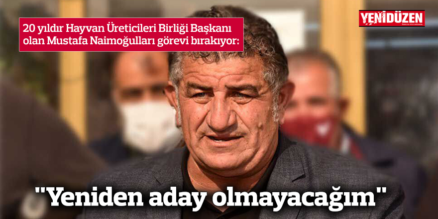 "Yeniden aday olmayacağım"