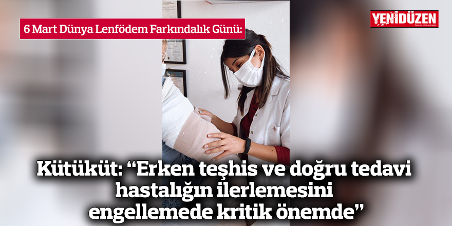 Kütüküt: “Erken teşhis ve doğru tedavi hastalığın ilerlemesini engellemede kritik önemde”
