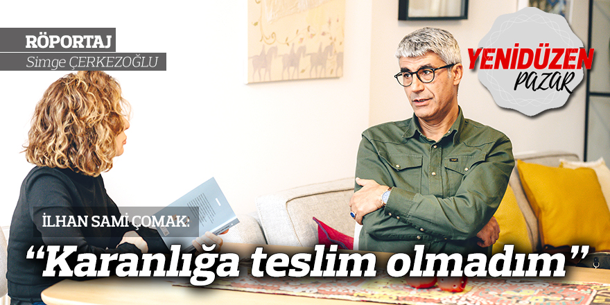 “Karanlığa teslim olmadım”