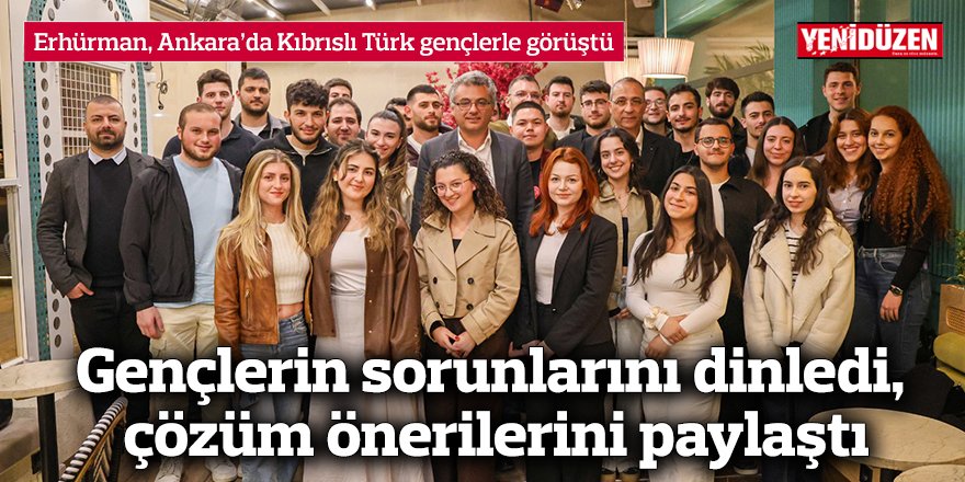 Erhürman, Ankara’da Kıbrıslı Türk gençlerle görüştü