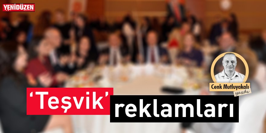 “Teşvik” reklamları