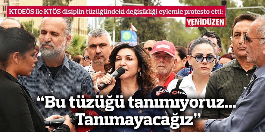 “Bu tüzüğü tanımıyoruz... Tanımayacağız”