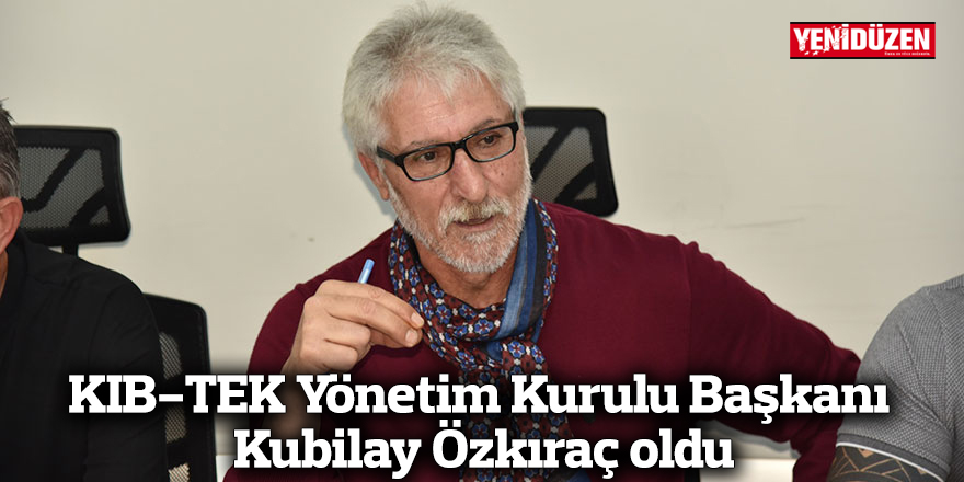 KIB-TEK Yönetim Kurulu Başkanı Kubilay Özkıraç oldu