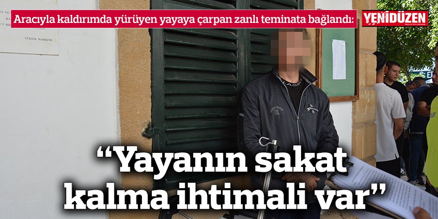“Yayanın sakat kalma ihtimali var”