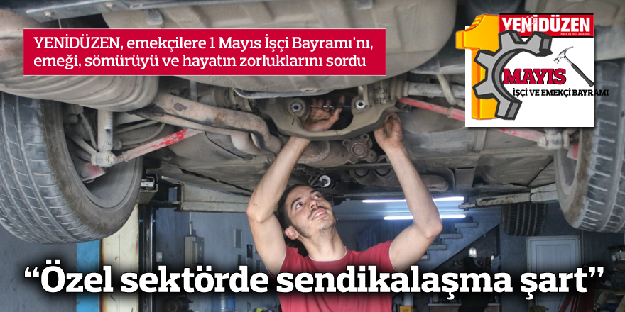 “Özel sektörde sendikalaşma şart”