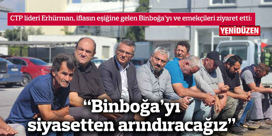 “Binboğa’yı siyasetten arındıracağız”