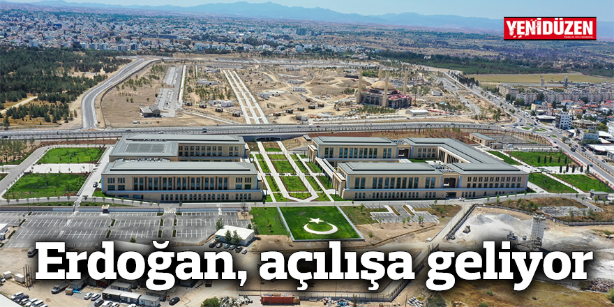 Erdoğan, açılışa geliyor