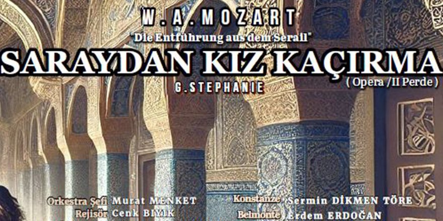 “Saraydan Kız Kaçırma” operası Lefkoşa’da sahneleniyor