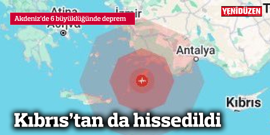 Akdeniz’de 6 büyüklüğünde deprem
