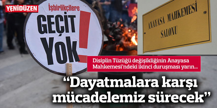 “Dayatmalara karşı mücadelemiz sürecek”