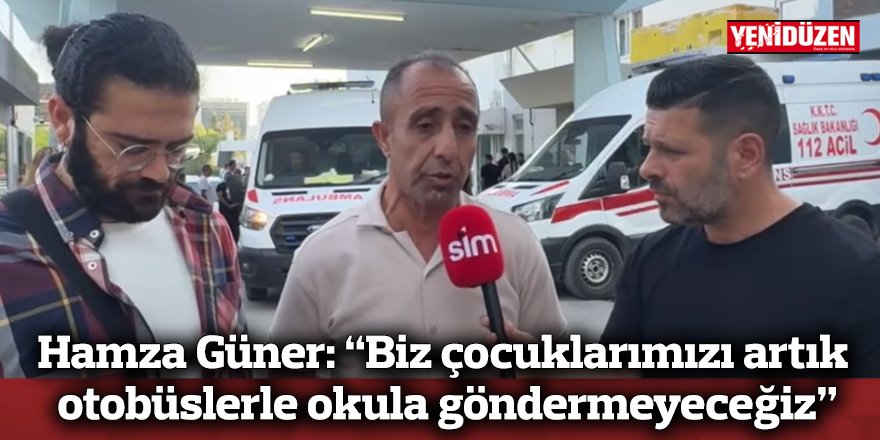 “Biz çocuklarımızı artık otobüslerle okula göndermeyeceğiz”